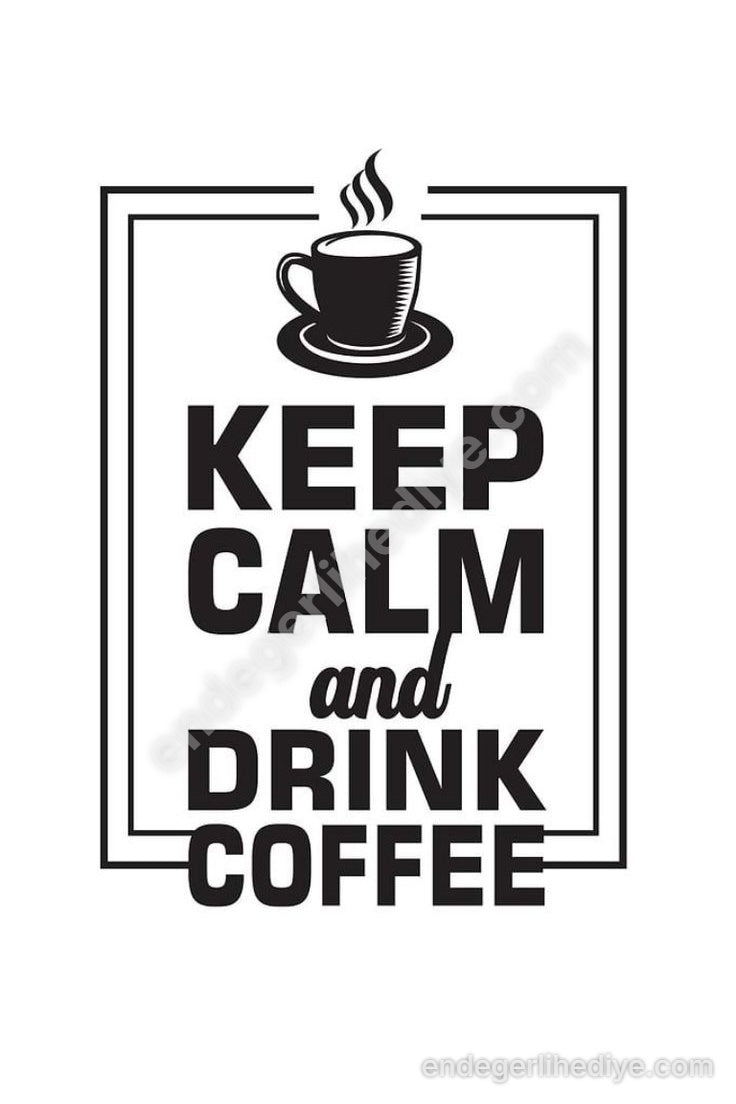Keep Calm ve Kahve İç Sanatsal Kanvas Tablo
