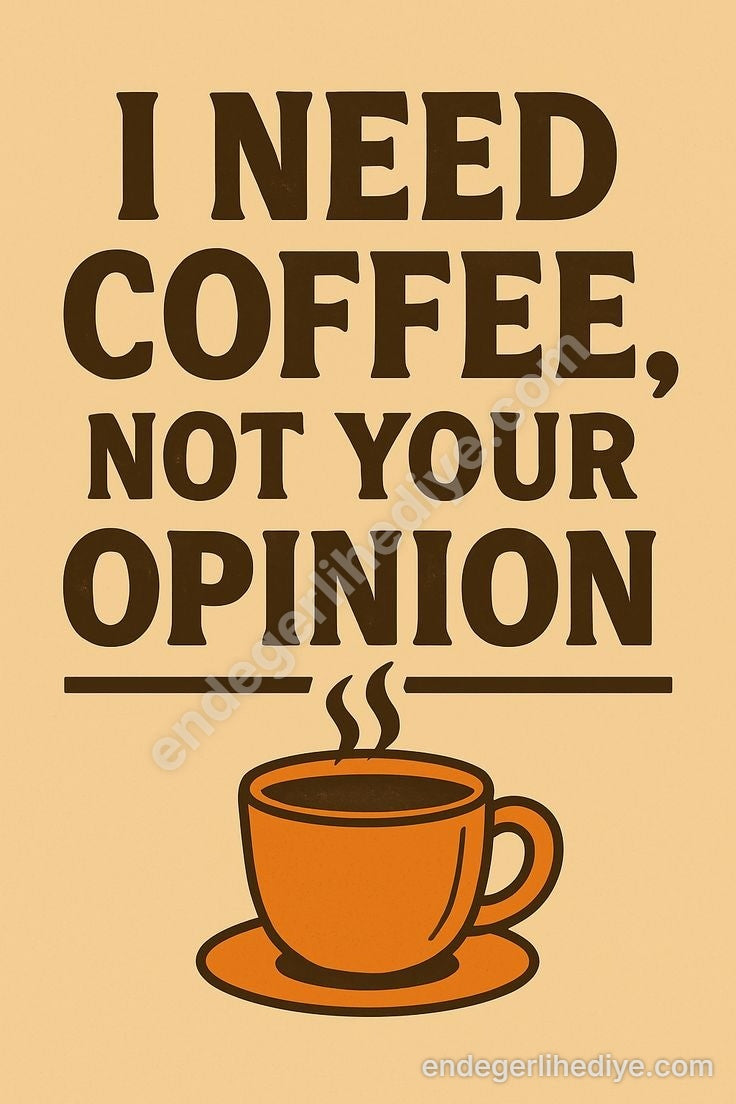 Kahveye İhtiyacım Var, Fikrine Değil Kanvas Tablo