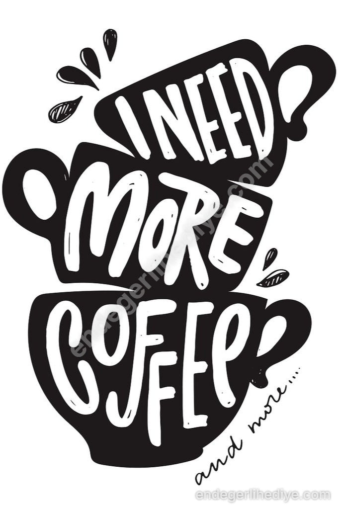 I Need More Coffee Kanvas Tablo - Kahve Tutkunlarına Özel Sanat