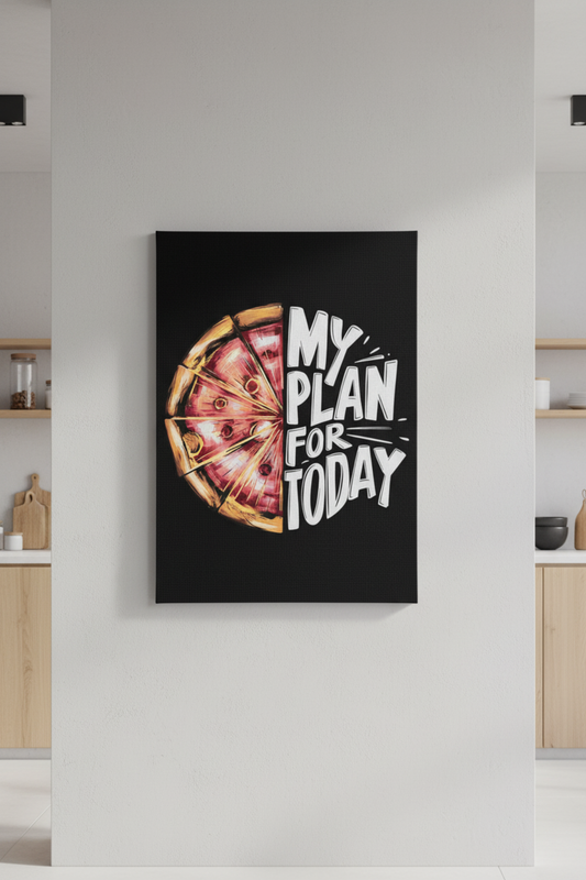 My Plan For Today – Pizza Temalı Mizahi Kanvas Tablo