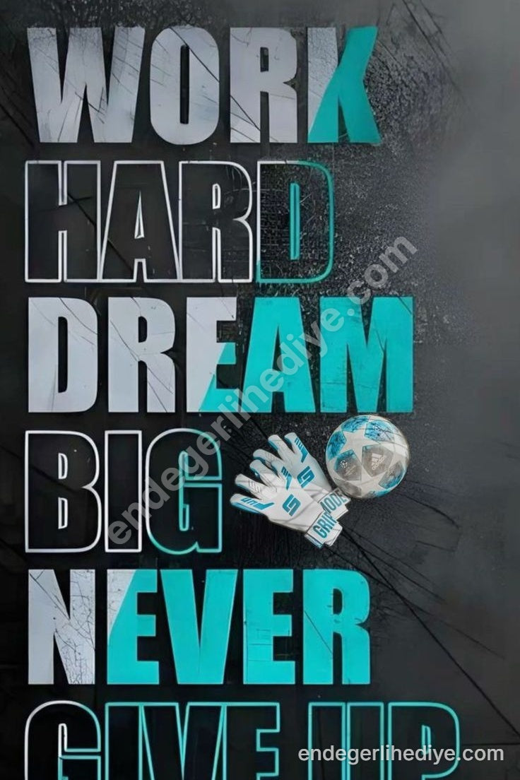 Work Hard Dream Big Never Give Up Futbol Motivasyon Tablosu